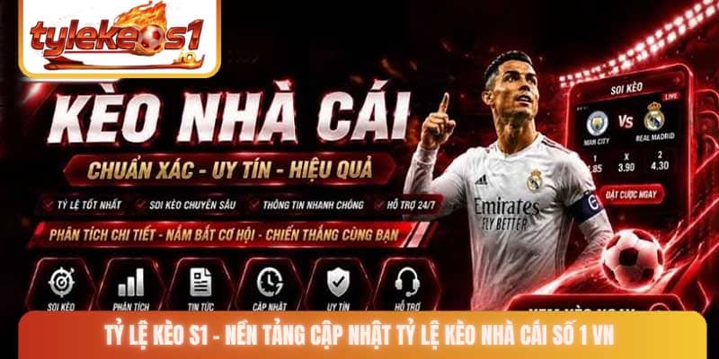 Tỷ Lệ Kèo S1 - Nền tảng cập nhật tỷ lệ kèo nhà cái số 1 VN